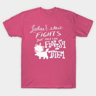 Ladies don't start fights T-Shirt